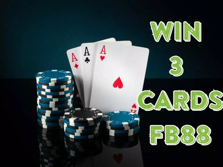 win three cards fb88 - chơi hay nhận ngay triệu đô 5 cach tham gia win three cards fb88