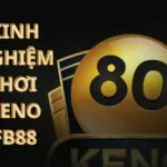 Kinh nghiệm chơi Keno Fb88 cực hay