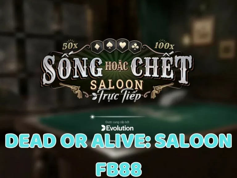 dead or alive: saloon fb88 - trải nghiệm trò chơi casino thú vị tại fb88 6 dead or alive: saloon fb88