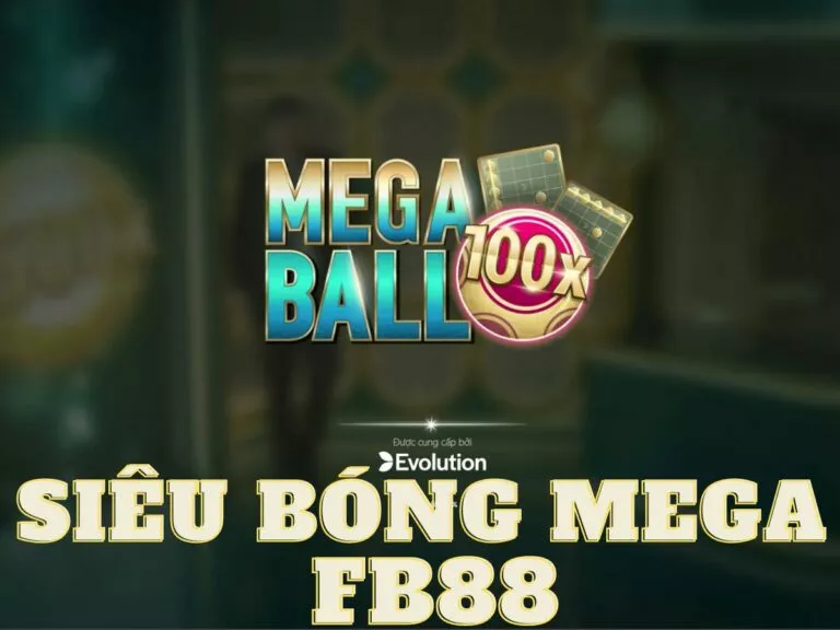 siêu bóng mega fb88 - cách chơi game show truyền hình chuẩn nhất 3 hướng dẫn chơi siêu bóng mega fb88 chi tiết