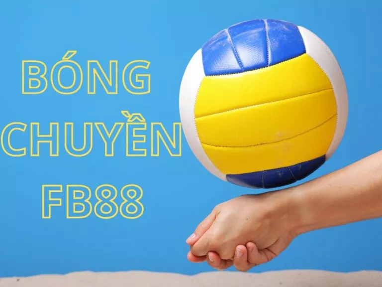 bóng chuyền fb88 - bắt kèo chính xác, nhận thưởng tức thì 3 cá cược bóng chuyền fb88