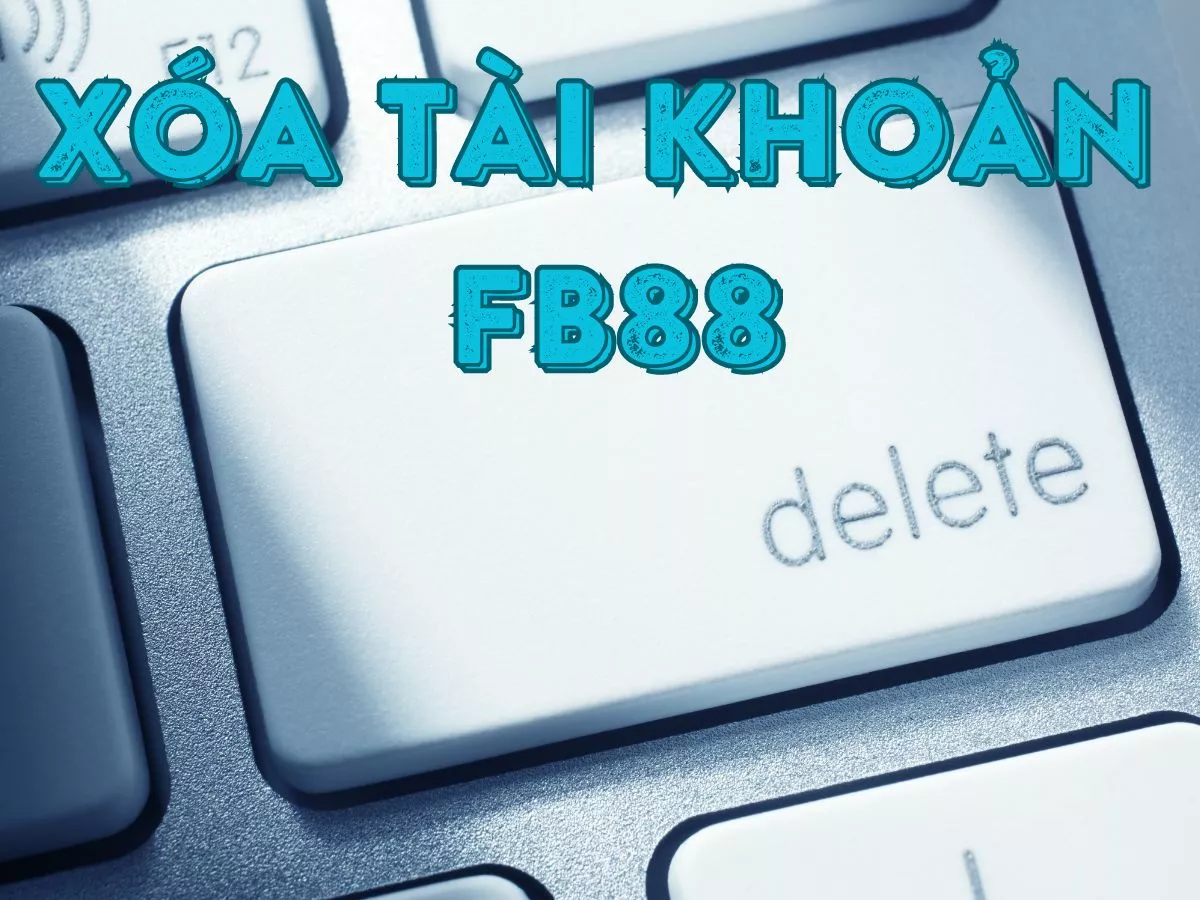 xóa tài khoản fb88
