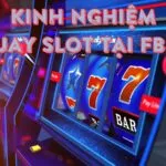 Kinh nghiệm chơi quay slot tại Fb88