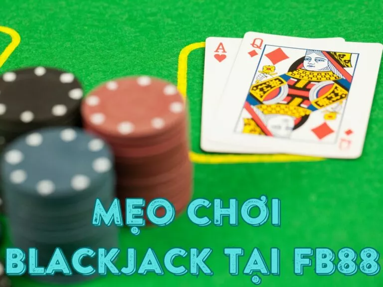 mẹo chơi blackjack tại fb88