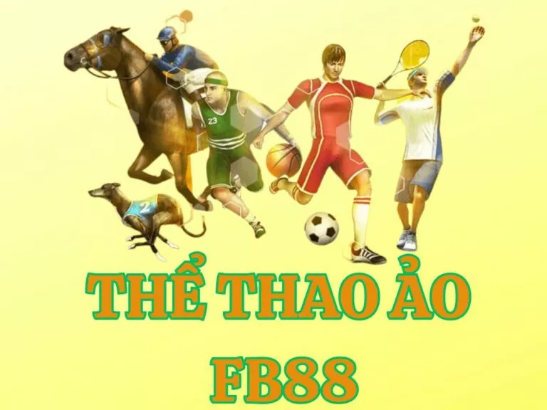 thể thao ảo fb88 - nổ kèo mỗi trận, tiền thưởng đầy tay 4 thể thao ảo fb88
