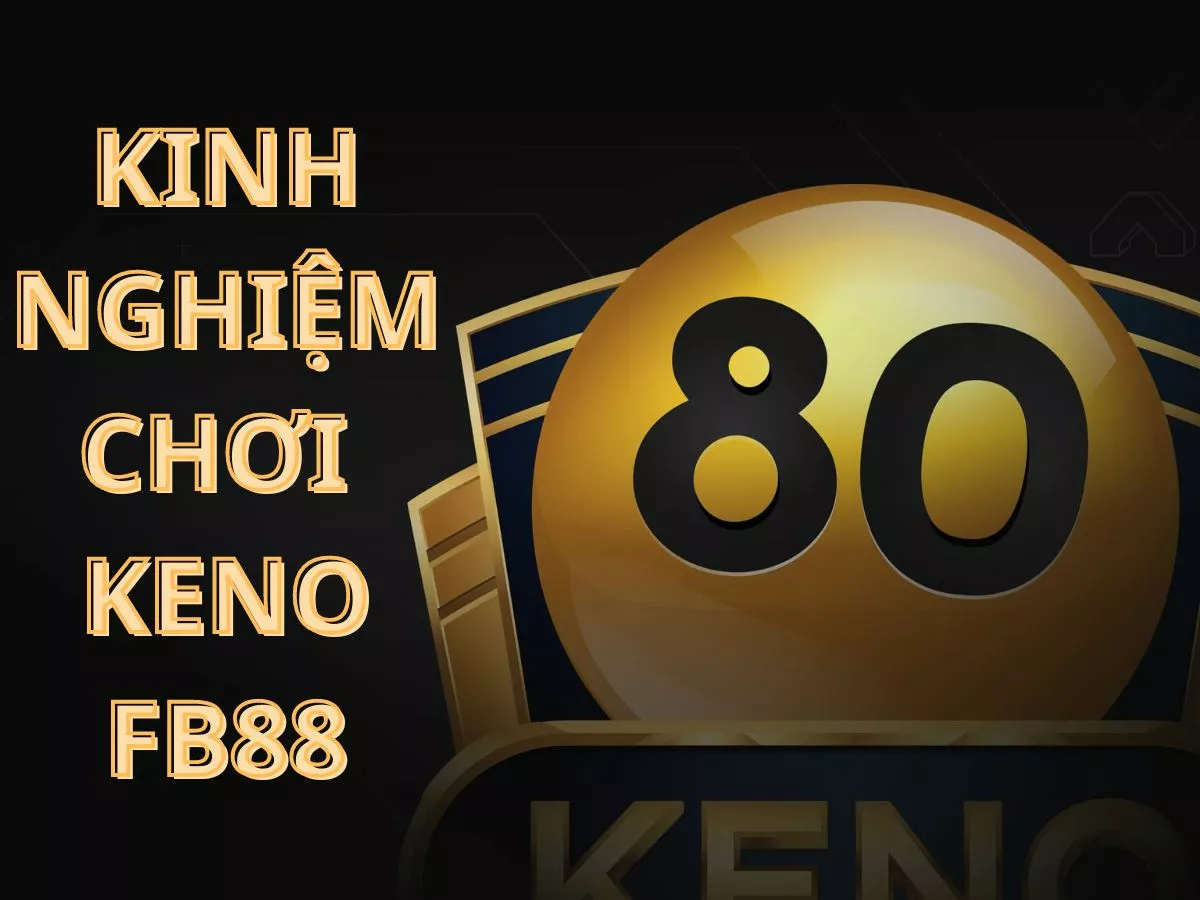 Kinh nghiệm chơi Keno Fb88 cực hay