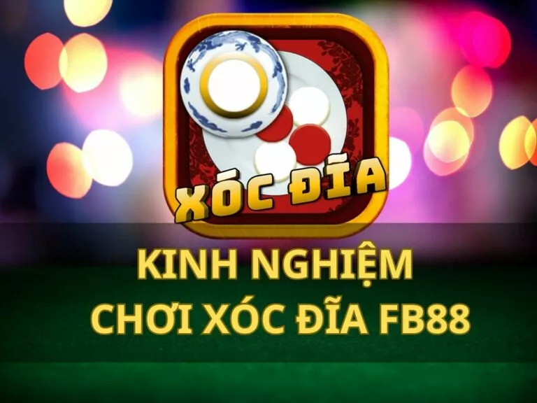 kinh nghiệm chơi xóc đĩa fb88