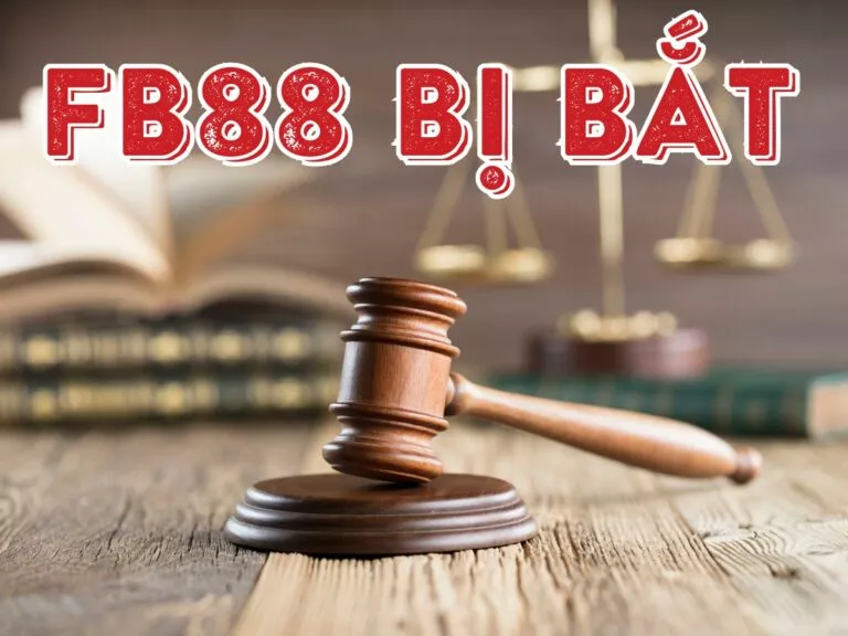 sự thật fb88.com bị bắt? nhà cái fb88 có hợp pháp không? 11 tin đồn fb88 bị bắt