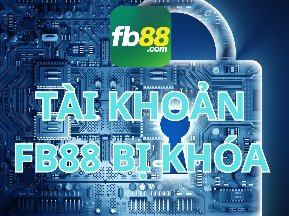 tài khoản fb88 bị khóa