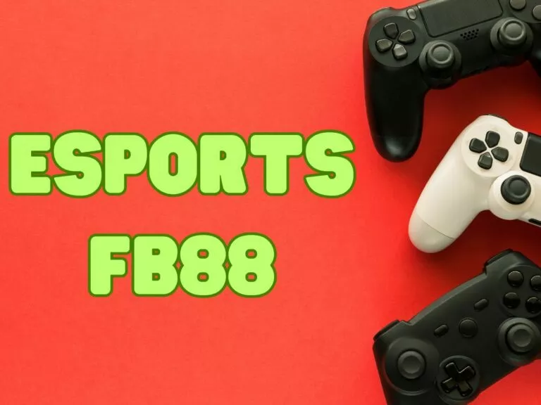 esport fb88 – cơ hội vàng để làm giàu từ đam mê 10 hướng dẫn chơi esport fb88